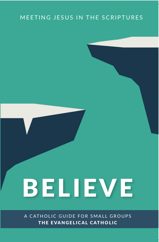 Believe: Meeting Jesus in the Scriptures