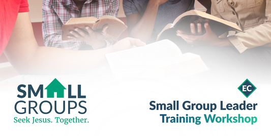 Small Group Leader Training Workshop